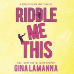 Riddle Me This, Gina LaManna