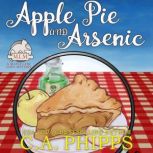 Apple Pie and Arsenic A Maple Lane Cozy Mystery, C. A. Phipps