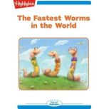 The Fastest Worms in the World, Highlights for Children