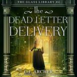 The Dead Letter Delivery, C.J. Archer