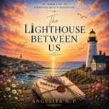 The Lighthouse Between Us, Angelita N. P.