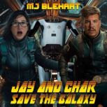 Jay And Char Save The Galaxy, MJ Blehart