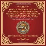 Jewish Legends of the Patriarchs  Pr..., Various Ancient Jewish Writers