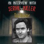 An Interview with Serial Killer Ted B..., Ted Bundy