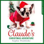 Claudes Christmas Adventure, Sophie Pembroke