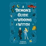 A Demons Guide to Wooing a Witch, Sarah Hawley