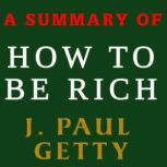 A Summary of How to Be Rich, J. Paul Getty