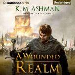 Wounded Realm, A, K. M. Ashman