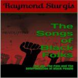 The Songs of Black Folks, Raymond Sturgis