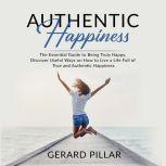 Authentic Happiness The Essential Gu..., Gerard Pillar
