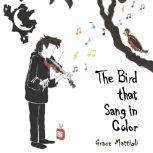 The Bird that Sang in Color, Grace Mattioli