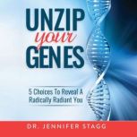 Unzip Your Genes, Jennifer Stagg, Dr.