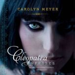 Cleopatra Confesses, Carolyn Meyer