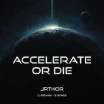Accelerate or Die, J.P Thor