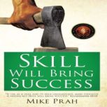 Skill Will Bring Success, Mike Prah