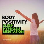 Body Positivity Sleep Hypnosis Medita..., Harmooni