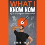 What I Know Now, Chris Finley