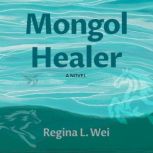 Mongol Healer, Regina L. Wei
