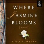 Where Jasmine Blooms, Holly Warah