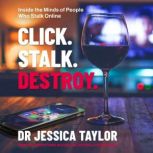 Click. Stalk. Destroy., Dr Jessica Taylor