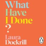 What Have I Done?, Laura Dockrill