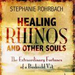 Healing Rhinos and Other Souls, Stephanie Rohrbach