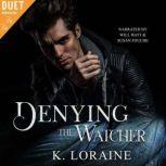 Denying the Watcher, K. Loraine