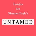Insights on Glennon Doyle's Untamed, Swift Reads