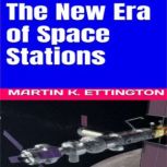 The New Era of Space Stations, Martin K. Ettington