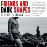 Friends  Dark Shapes, Kavita Bedford