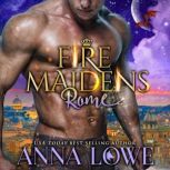 Fire Maidens Rome, Anna Lowe