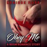 Obey Me A BDSM Romance Story, Denisse Rose