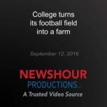 College turns its football field into..., PBS NewsHour