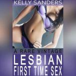 A Rare Vintage Lesbian First Time Sex, Kelly Sanders