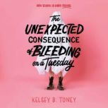 The Unexpected Consequence of Bleedin..., Kelsey B. Toney