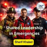 Shared Leadership in Emergencies, Sherif Khaled