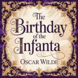 The Birthday Of The Infanta, Oscar Wilde