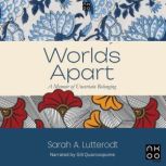 Worlds Apart A Memoir of Uncertain B..., Sarah A. Lutterodt