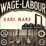 Wage Labour and Capital, Karl Marx
