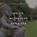 Celtic Mythology Explained, Johnny Nelson