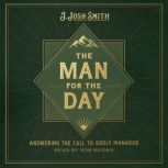 The Man for the Day, J. Josh Smith