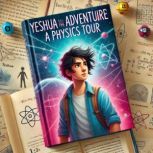 Yeshua The Adventurer A Physics Tour..., Joshua chalkley