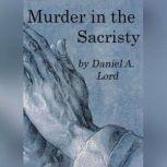 Murder in the Sacristy, Daniel A. Lord