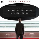 We Are Experiencing a Slight Delay, Gary Janetti