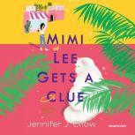 Mimi Lee Gets a Clue, Jennifer J. Chow