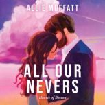All Our Nevers, Allie Moffatt