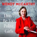 Dont Be Too Polite, Girls, Wendy McCarthy