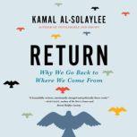 Return Why We Go Back to Where We Come From, Kamal Al-Solaylee