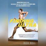 Finding Ultra Rejecting Middle Age, Becoming One of the Worlds Fittest Men, and Discovering Myself, Rich Roll
