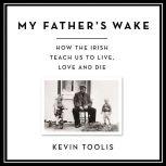 My Fathers Wake, Kevin Toolis